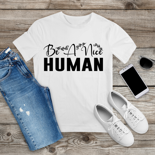 Be A Nice Human T-Shirt