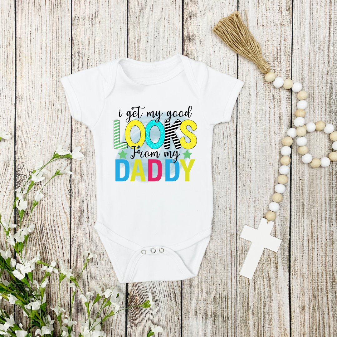 Got my Good Looks From Dad Newborn Onesie | I love my Daddy Onesie