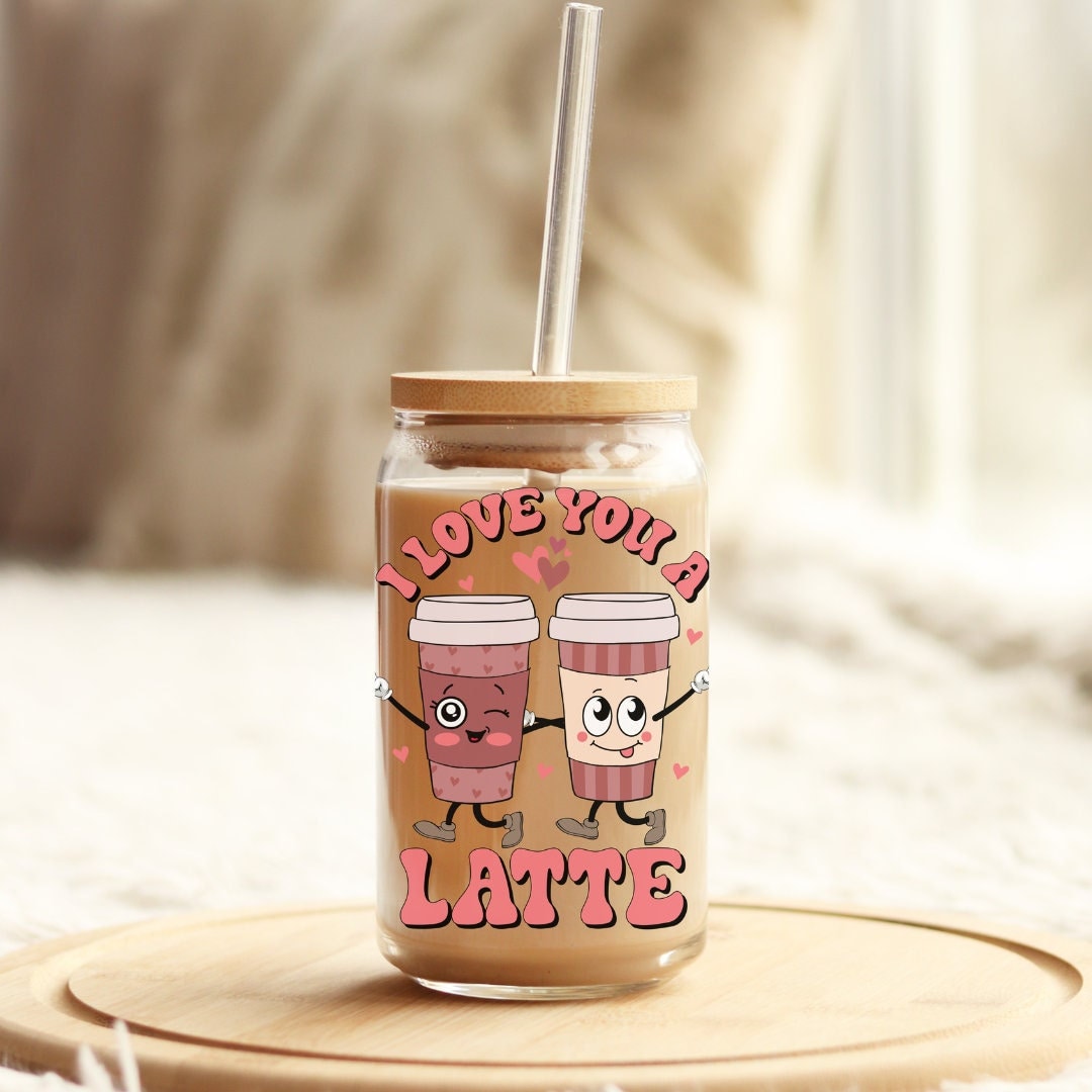 I Love You A Latte Iced Coffee Cup Soda Beer Can Glass with Lid and Glass Straw